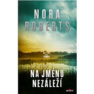 Na jménu nezáleží - Nora Roberts