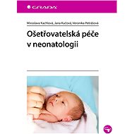 Nursing care in neonatology - Miroslava Kachlová