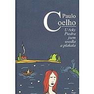 U řeky Piedra jsem usedla a plakala - Paulo Coelho