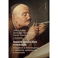 Amicis omnia sunt communia - Collective  David Tomíček  Drahomír Suchánek  Jakub Izdný