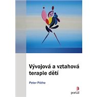 Vývojová a vztahová terapie dětí - Peter Pöthe