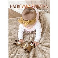 Crochet animals not only for babies - Lenka Bednářová