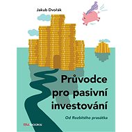 Průvodce pro pasivní investování - Dvořák Jakub