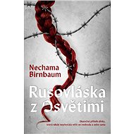 Rusovláska z Osvětimi - Nechama Birnbaum