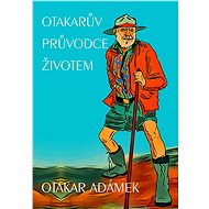 Otakarův průvodce životem - Otakar Adámek