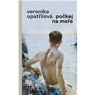 Počkej na moře - Veronika Opatřilová