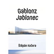 Gablonz / Jablonec - Štěpán Kučera
