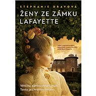 Ženy ze zámku Lafayette - Stephanie Dray