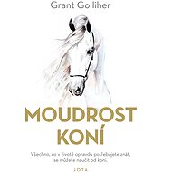 Moudrost koní - Grant Golliher