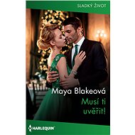 Musí ti uvěřit! - Maya Blakeová