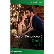 Chci tě znát! - Sharon Kendricková
