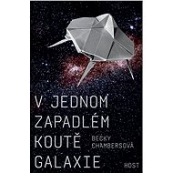 V jednom zapadlém koutě galaxie - Becky Chambersová
