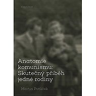 Anatomie komunismu - Martin Potůček