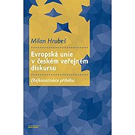 Evropská unie v českém veřejném diskursu - Milan Hrubeš