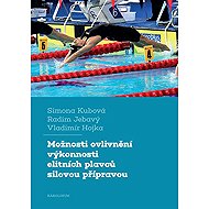 Possibilities of influencing the performance of elite swimmers by strength training - Radim Jebavý  Vladimír Hojka  Simona Kubová