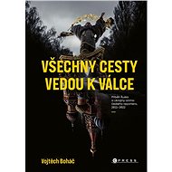 Všechny cesty vedou k válce - Vojtěch Boháč
