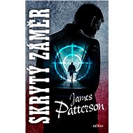 Skrytý záměr - James Patterson