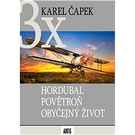 Hordubal / Povětroň / Obyčejný život - Karel Čapek