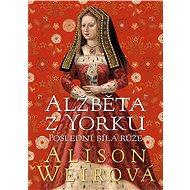 Alžběta z Yorku - Alison Weir