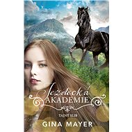Jezdecká akademie: Tajný slib - Gina Mayerová