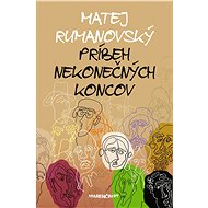 Príbeh nekonečných koncov - Matej Rumanovský