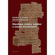 Otevřené otázky bádání o raném křesťanství - Zdeňka Špiclová  Otakar A. Funda