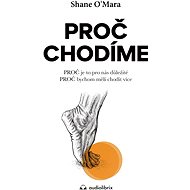 Proč chodíme - Shane O'Mara