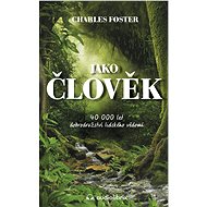 Jako člověk - Charles Foster