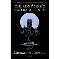 Chladný měsíc nad Babylonem - Michael McDowell