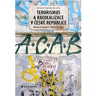 Terrorism and Radicalisation in the Czech Republic - kolektiv a