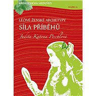 Knihovnička Meduňky KM41 Léčivé ženské archetypy: síla příběhů - Judita Katona Peschlová - Judita Katona Peschlová