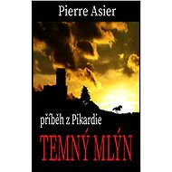 Temný mlýn - Pierre Asier