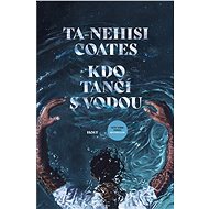 Kdo tančí s vodou - Ta-Nehisi Coates