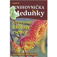 Knihovnička Meduňky KM36 Australské květové esence - Stanislava Marešová - Stanislava Marešová