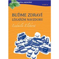 Knihovnička Meduňky KM39 Buďme zdraví lékařům navzdory - MUDr. Ludmila Eleková - Ludmila Eleková