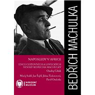 Bedřich Machulka: Naposledy v Africe - Pavel Onderka