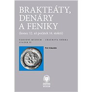 Bractes, denarii and feniks (late 12th to early 14th century) - Petr Schneider