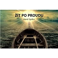 Žít po proudu - Karel Spilko