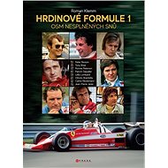 Hrdinové formule 1: Osm nesplněných snů - Roman Klemm