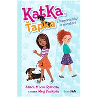 Katka, Ťapka and friendship in danger - Rissiová Anica Mrose