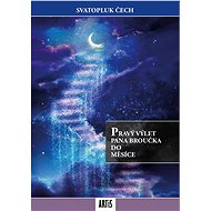 Pravý výlet pana Broučka do Měsíce - Svatopluk Čech