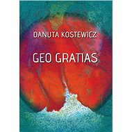Geo gratias - Danuta Kostewicz