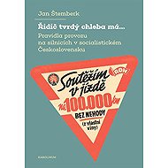 Řidič tvrdý chleba má... - Jan Štemberk