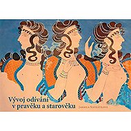 The evolution of clothing in prehistory and antiquity - Jarmila Navrátilová