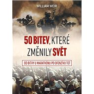 50 bitev, které změnily svět - William Weir