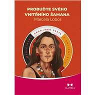 Probuďte svého vnitřního šamana - Marcela Lobos