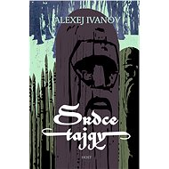 Srdce tajgy - Alexej Ivanov