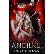 Nelži, andílku! - Lenka Hnátová