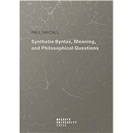 Synthetic Syntax, Meaning, and Philosophical Questions - Paul Rastall