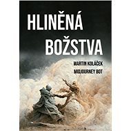 Hliněná božstva: Komiks - Bc. Martin Koláček